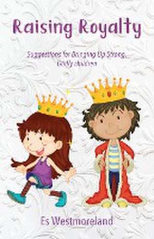 Raising Royalty de Es Westmoreland