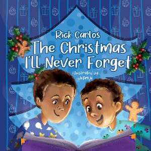 The Christmas I'll Never Forget de Rick Carlos