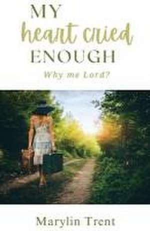 My Heart Cried Enough de Marylin Trent