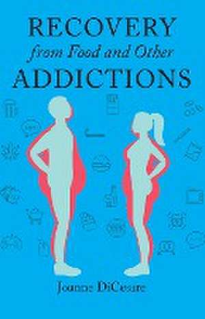 Recovery from Food and Other Addictions de Joanne Dicesare