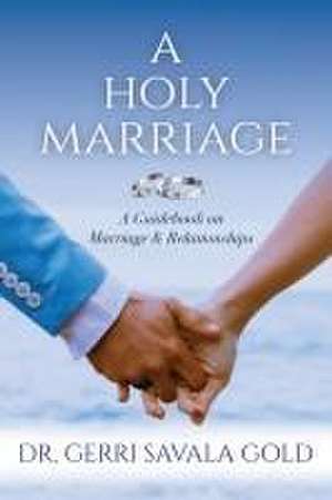 A Holy Marriage de Gerri Savala Gold