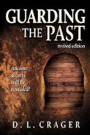 Guarding the Past, Revised Edition de D. L. Crager