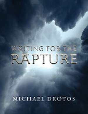 Waiting for the Rapture de Michael Drotos