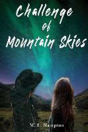 Challenge of Mountain Skies de M. L. Hampton