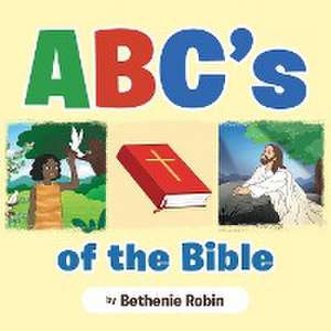 ABC's of the Bible de Bethenie Robin