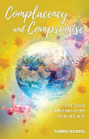 Complacency and Compromise de Randy Adams