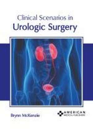 Clinical Scenarios in Urologic Surgery de Brynn McKenzie