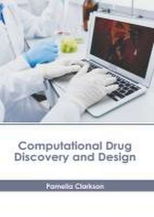 Computational Drug Discovery and Design de Pamelia Clarkson