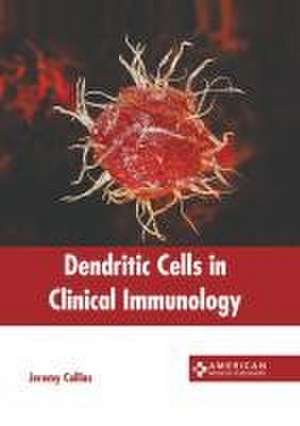 Dendritic Cells in Clinical Immunology de Jeremy Collins