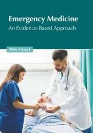 Emergency Medicine: An Evidence-Based Approach de Abby Cusack