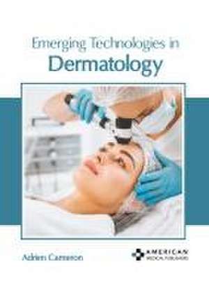 Emerging Technologies in Dermatology de Adrien Cameron