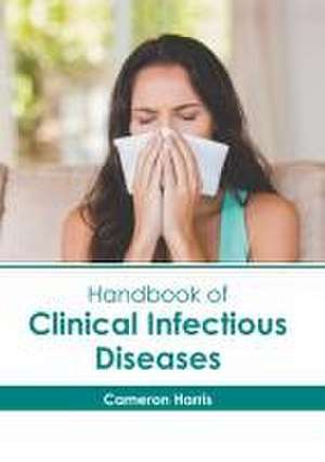 Handbook of Clinical Infectious Diseases de Cameron Harris