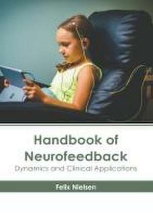 Handbook of Neurofeedback: Dynamics and Clinical Applications de Felix Nielsen