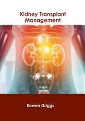 Kidney Transplant Management de Rowen Griggs