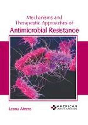 Mechanisms and Therapeutic Approaches of Antimicrobial Resistance de Leona Ahrens