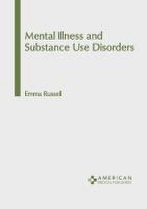 Mental Illness and Substance Use Disorders de Emma Russell