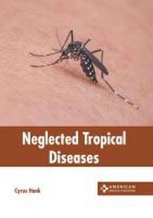 Neglected Tropical Diseases de Cyrus Hank