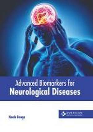 Advanced Biomarkers for Neurological Diseases de Noah Benge