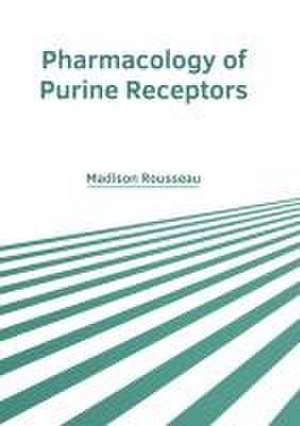 Pharmacology of Purine Receptors de Madison Rousseau