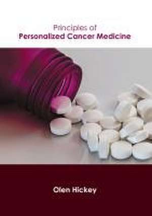 Principles of Personalized Cancer Medicine de Olen Hickey