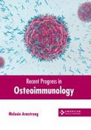 Recent Progress in Osteoimmunology de Melonie Armstrong