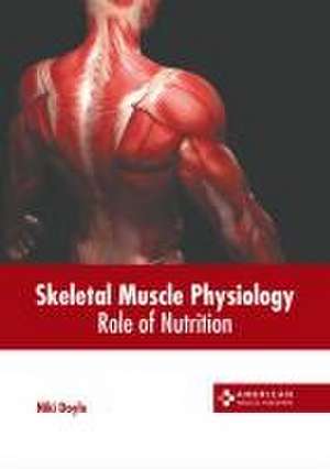 Skeletal Muscle Physiology: Role of Nutrition de Niki Doyle