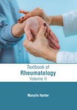 Textbook of Rheumatology: Volume II de Marylin Harter