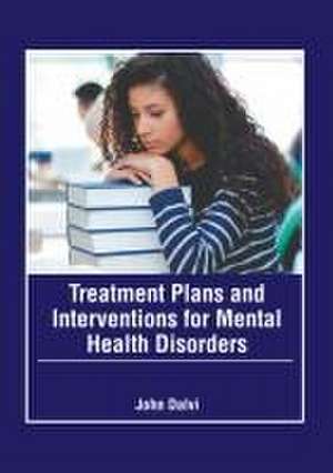 Treatment Plans and Interventions for Mental Health Disorders de John Dalvi