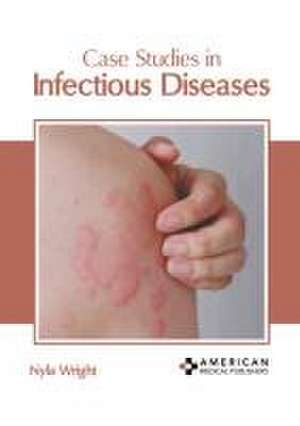 Case Studies in Infectious Diseases de Nyla Wright