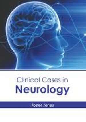 Clinical Cases in Neurology de Foster Jones