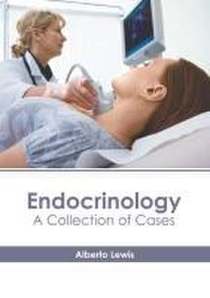 Endocrinology: A Collection of Cases de Alberto Lewis