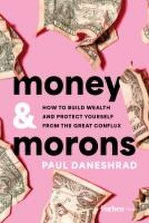 Money & Morons de Paul Daneshrad