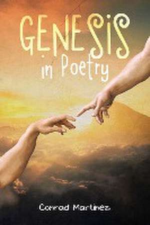 Genesis in Poetry de Conrad Martinez