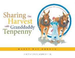 Sharing the Harvest with Granddaddy Tenpenny de Marty Ray Gordon