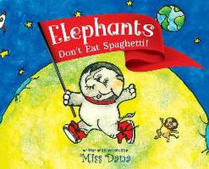 Elephants Don't Eat Spaghetti de Dana