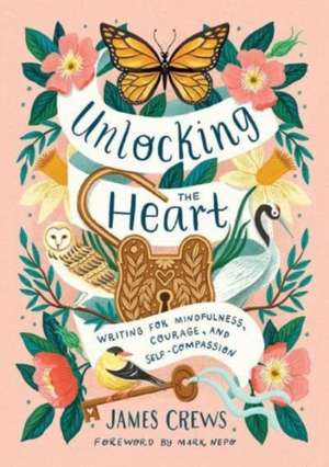 Unlocking the Heart de James Crews