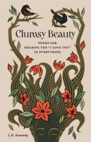 Clumsy Beauty de J K Kennedy