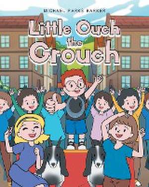 Little Ouch the Grouch de Michael Parks Barker