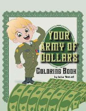 Your Army Of Dollars Coloring Book de Luisa Tennant