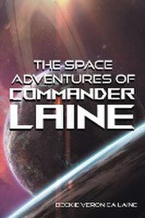 The Space Adventures Of Commander Laine de Beckie Veronica Laine