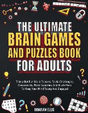 The Ultimate Brain Games And Puzzles Book For Adults de Donovan Ellis