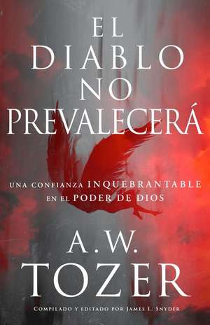 El Diablo No Prevalecerá de A. W. Tozer