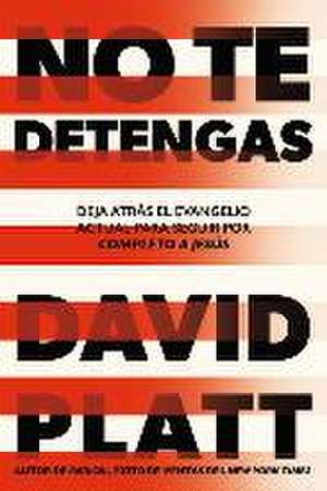 No Te Detengas de David Platt