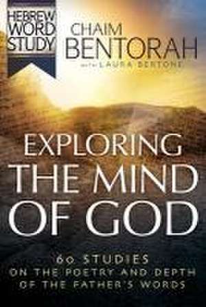 Exploring the Mind of God de Chaim Bentorah