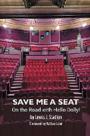 Save Me a Seat - On the Road with Hello Dolly! de Lewis J. Stadlen