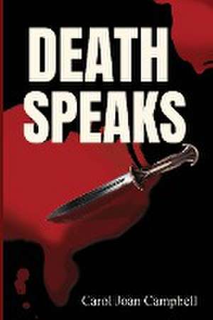 Death Speaks de Carol Joan Campbell