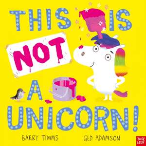 This Is Not a Unicorn! de Barry Timms