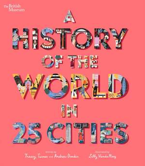 A History of the World in 25 Cities de Tracey Turner