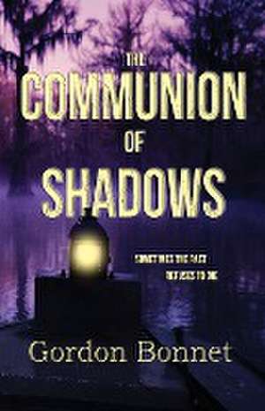 The Communion of Shadows de Gordon Bonnet