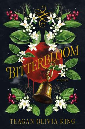 Bitterbloom de Teagan Olivia King